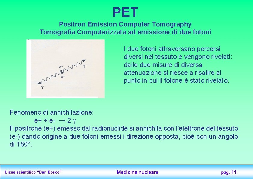 PET Positron Emission Computer Tomography Tomografia Computerizzata ad emissione di due fotoni I due