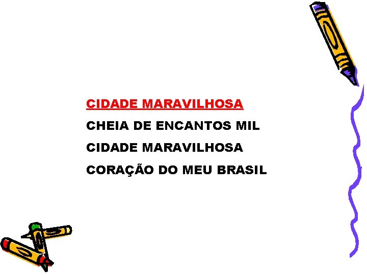 CIDADE MARAVILHOSA CHEIA DE ENCANTOS MIL CIDADE MARAVILHOSA CORAÇÃO DO MEU BRASIL 