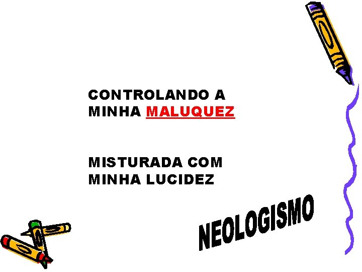 CONTROLANDO A MINHA MALUQUEZ MISTURADA COM MINHA LUCIDEZ 