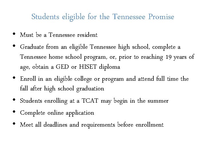 Students eligible for the Tennessee Promise • Must be a Tennessee resident • Graduate