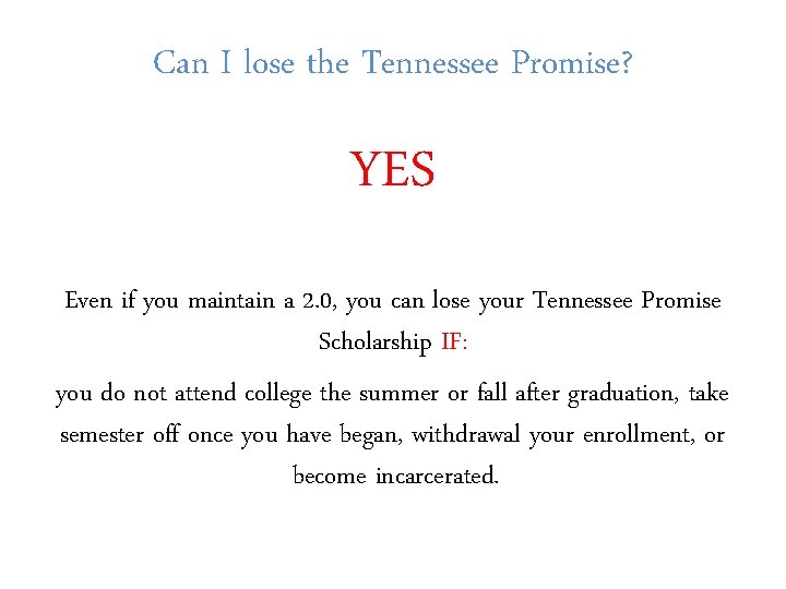 Can I lose the Tennessee Promise? YES Even if you maintain a 2. 0,