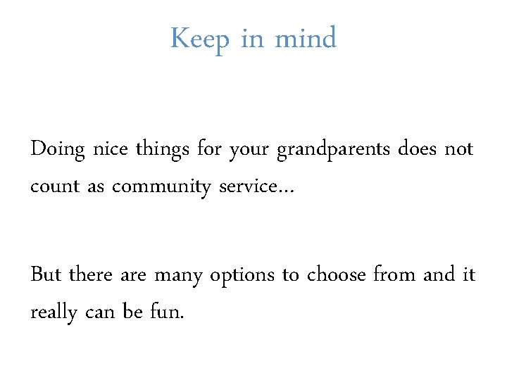 Keep in mind Doing nice things for your grandparents does not count as community