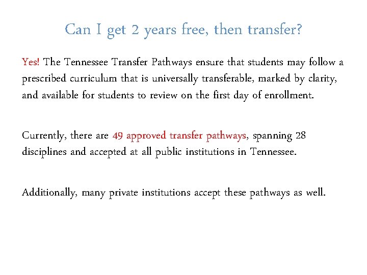 Can I get 2 years free, then transfer? Yes! The Tennessee Transfer Pathways ensure