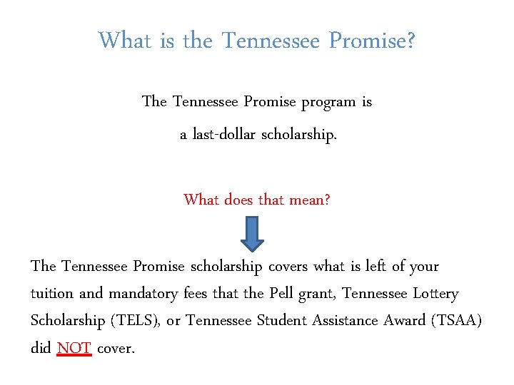 What is the Tennessee Promise? The Tennessee Promise program is a last-dollar scholarship. What