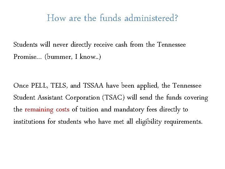 How are the funds administered? Students will never directly receive cash from the Tennessee