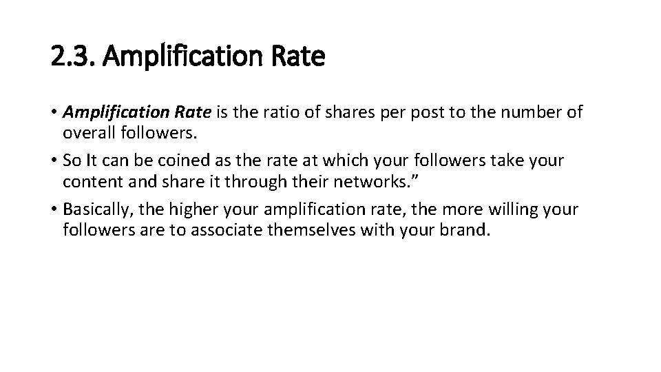 2. 3. Amplification Rate • Amplification Rate is the ratio of shares per post 2. 3. Amplification Rate • Amplification Rate is the ratio of shares per post