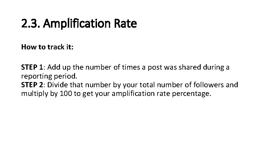 2. 3. Amplification Rate How to track it: STEP 1: Add up the number 2. 3. Amplification Rate How to track it: STEP 1: Add up the number