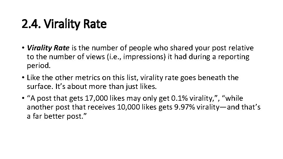 2. 4. Virality Rate • Virality Rate is the number of people who shared 2. 4. Virality Rate • Virality Rate is the number of people who shared