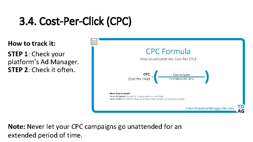 3. 4. Cost-Per-Click (CPC) How to track it: STEP 1: Check your platform’s Ad 3. 4. Cost-Per-Click (CPC) How to track it: STEP 1: Check your platform’s Ad