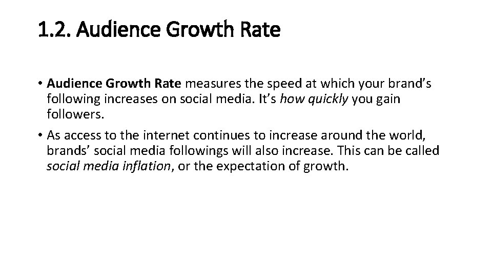 1. 2. Audience Growth Rate • Audience Growth Rate measures the speed at which 1. 2. Audience Growth Rate • Audience Growth Rate measures the speed at which