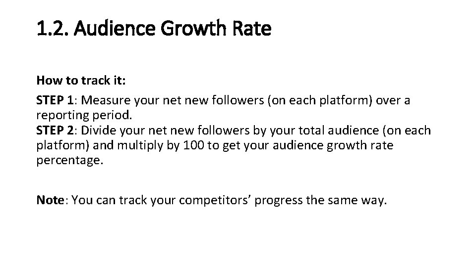 1. 2. Audience Growth Rate How to track it: STEP 1: Measure your net 1. 2. Audience Growth Rate How to track it: STEP 1: Measure your net