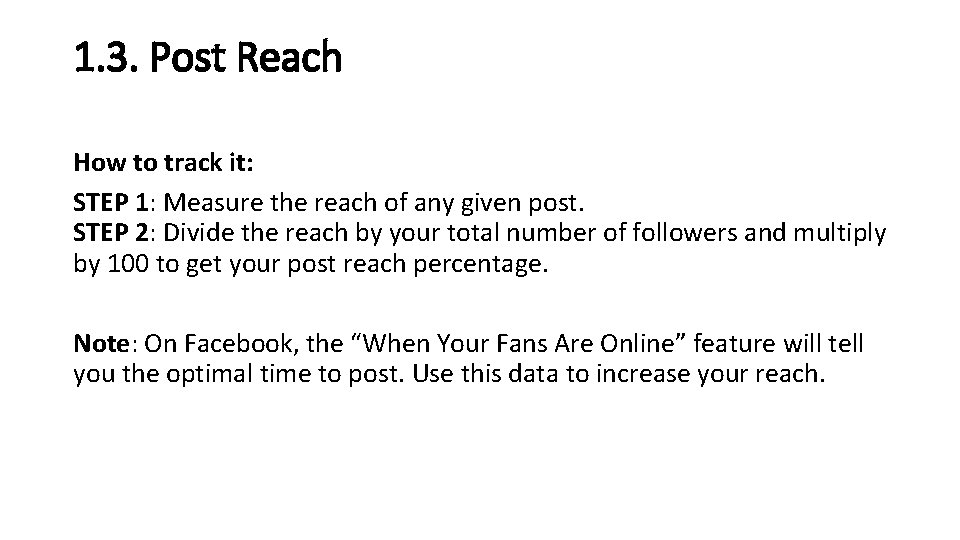 1. 3. Post Reach How to track it: STEP 1: Measure the reach of 1. 3. Post Reach How to track it: STEP 1: Measure the reach of