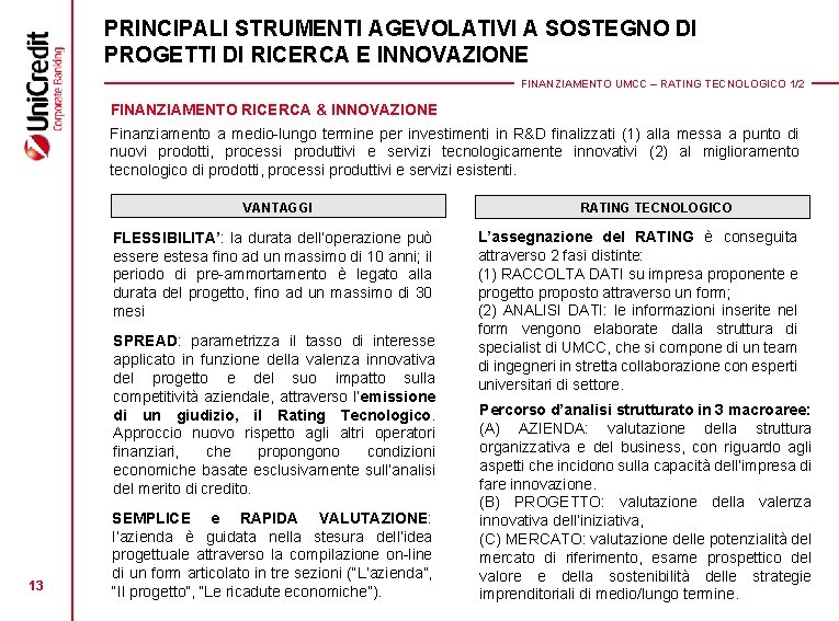 PRINCIPALI STRUMENTI AGEVOLATIVI A SOSTEGNO DI PROGETTI DI RICERCA E INNOVAZIONE FINANZIAMENTO UMCC –