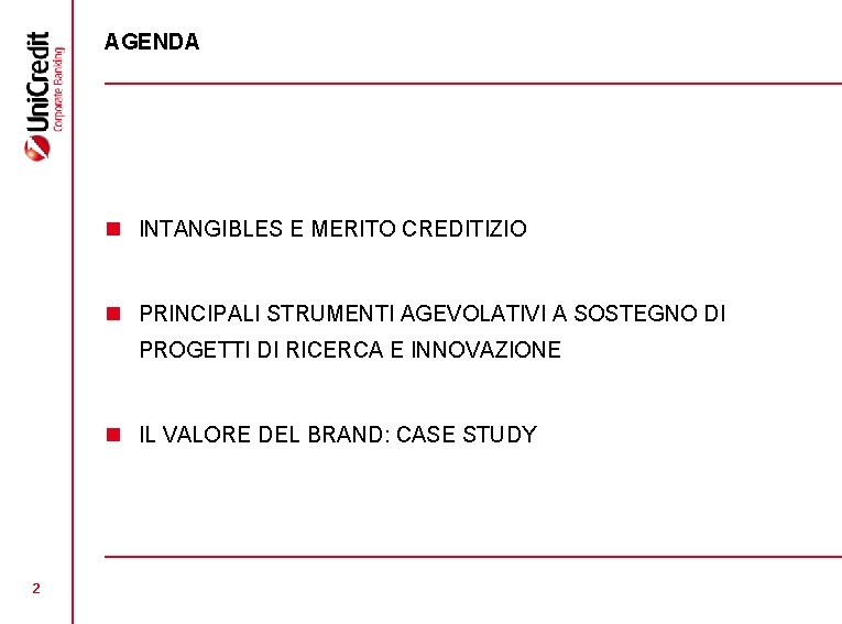 AGENDA n INTANGIBLES E MERITO CREDITIZIO n PRINCIPALI STRUMENTI AGEVOLATIVI A SOSTEGNO DI PROGETTI