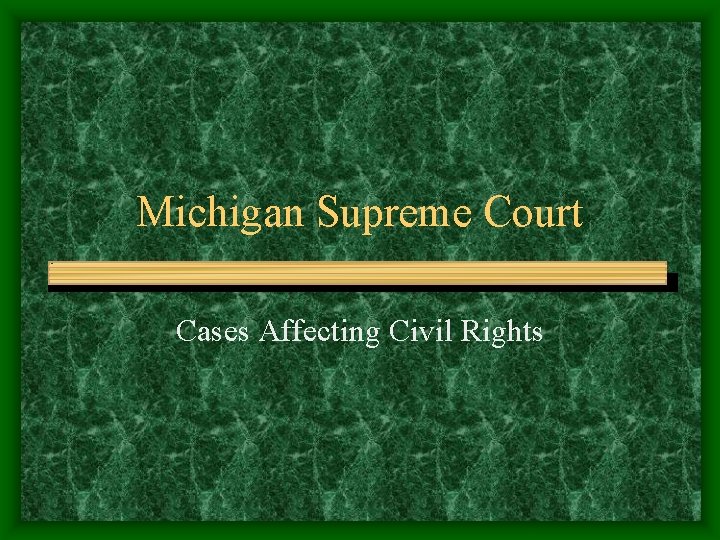 Michigan Supreme Court Cases Affecting Civil Rights 