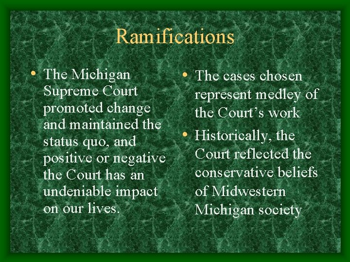 Ramifications • The Michigan Supreme Court promoted change and maintained the status quo, and