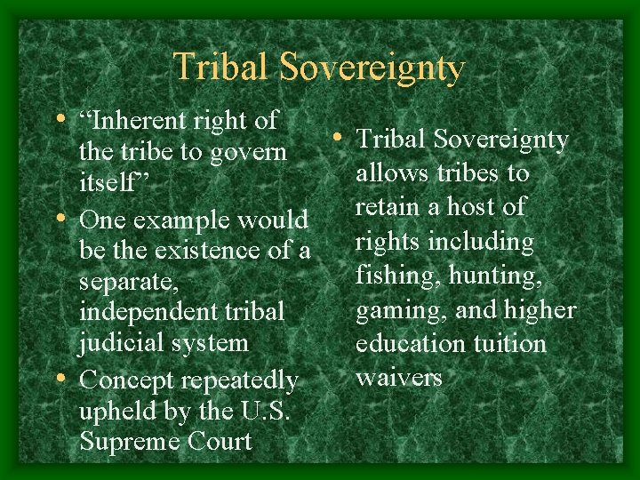 Tribal Sovereignty • “Inherent right of • Tribal Sovereignty the tribe to govern allows