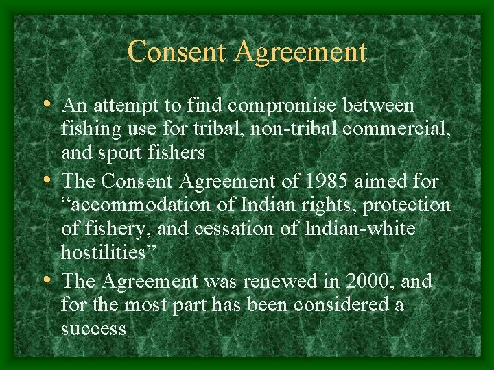 Consent Agreement • An attempt to find compromise between fishing use for tribal, non-tribal