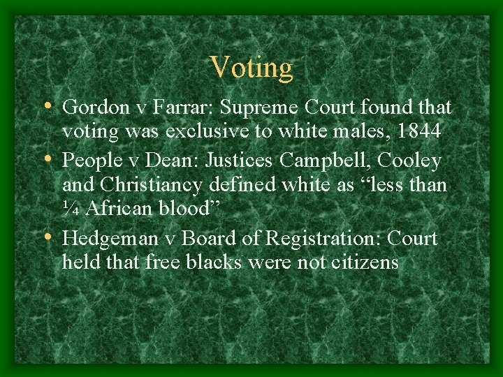 Voting • Gordon v Farrar: Supreme Court found that voting was exclusive to white