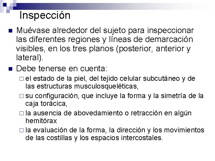 Inspección n n Muévase alrededor del sujeto para inspeccionar las diferentes regiones y líneas