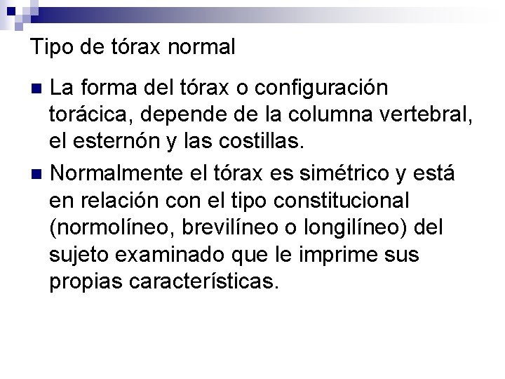 Tipo de tórax normal La forma del tórax o configuración torácica, depende de la