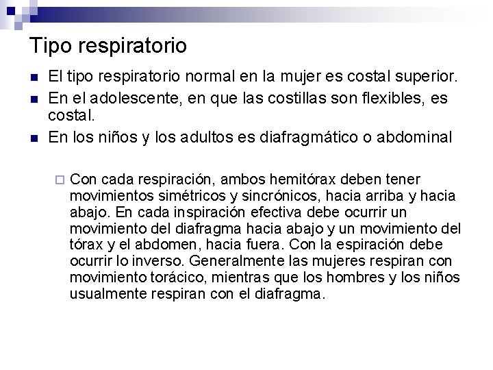Tipo respiratorio n n n El tipo respiratorio normal en la mujer es costal