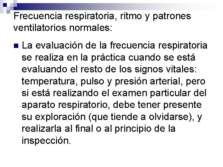 Frecuencia respiratoria, ritmo y patrones ventilatorios normales: n La evaluación de la frecuencia respiratoria