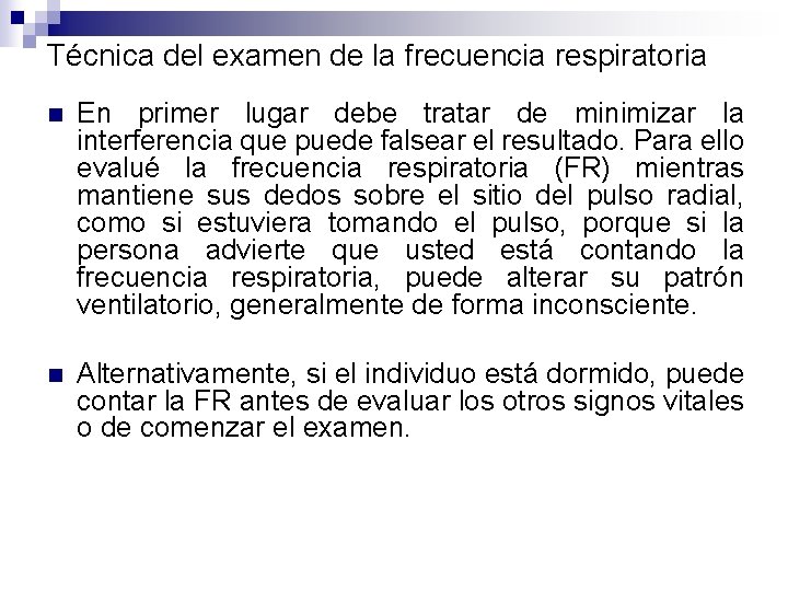 Técnica del examen de la frecuencia respiratoria n En primer lugar debe tratar de