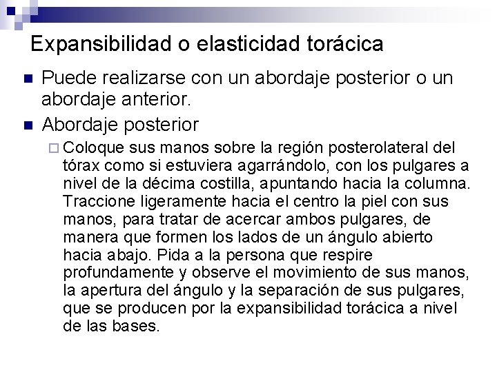 Expansibilidad o elasticidad torácica n n Puede realizarse con un abordaje posterior o un