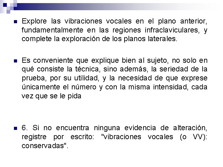 n Explore las vibraciones vocales en el plano anterior, fundamentalmente en las regiones infraclaviculares,