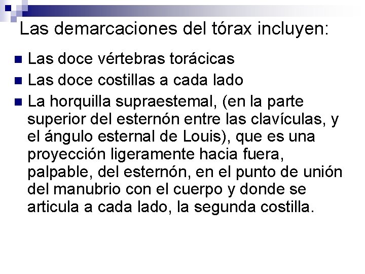 Las demarcaciones del tórax incluyen: Las doce vértebras torácicas n Las doce costillas a