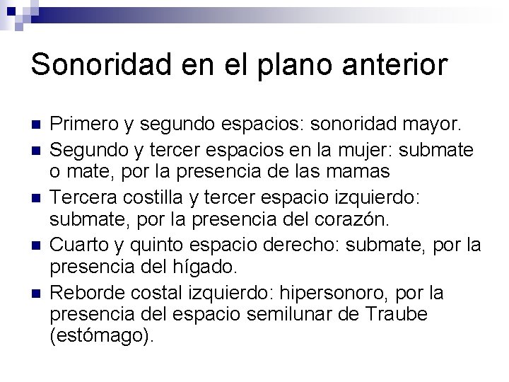 Sonoridad en el plano anterior n n n Primero y segundo espacios: sonoridad mayor.