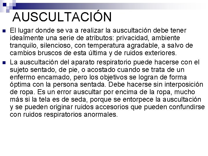 AUSCULTACIÓN n n El lugar donde se va a realizar la auscultación debe tener