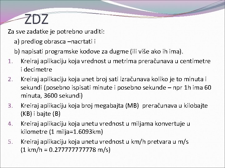 ZDZ Za sve zadatke je potrebno uraditi: a) predlog obrasca –nacrtati i b) napisati
