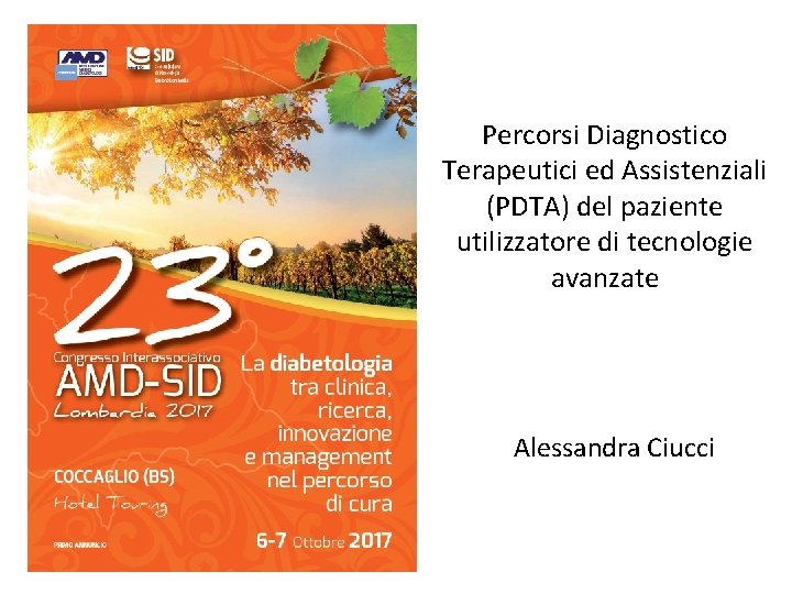 Percorsi Diagnostico Terapeutici ed Assistenziali (PDTA) del paziente utilizzatore di tecnologie avanzate Alessandra Ciucci