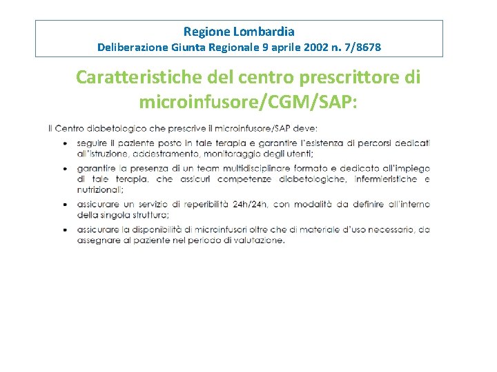 Regione Lombardia Deliberazione Giunta Regionale 9 aprile 2002 n. 7/8678 Caratteristiche del centro prescrittore