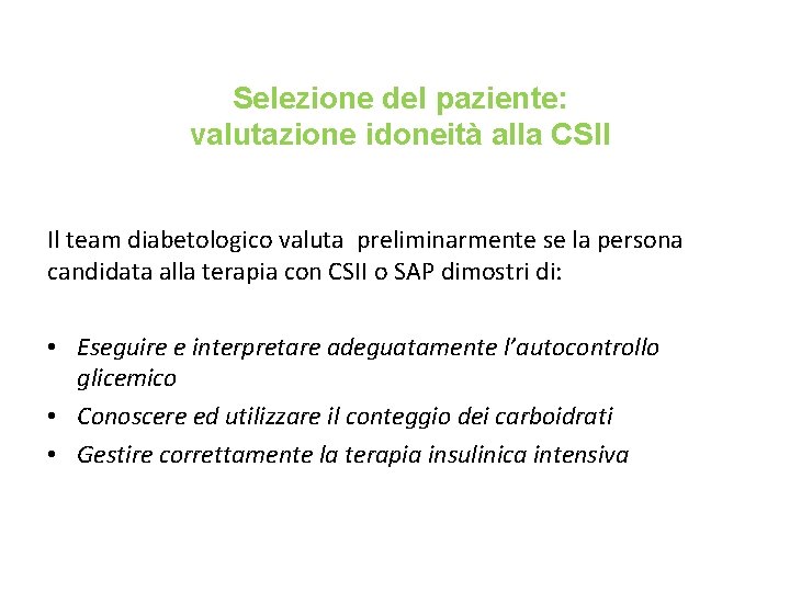 Selezione del paziente: valutazione idoneità alla CSII Il team diabetologico valuta preliminarmente se la