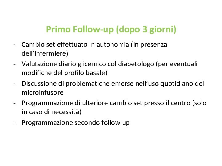 Primo Follow-up (dopo 3 giorni) - Cambio set effettuato in autonomia (in presenza dell’infermiere)