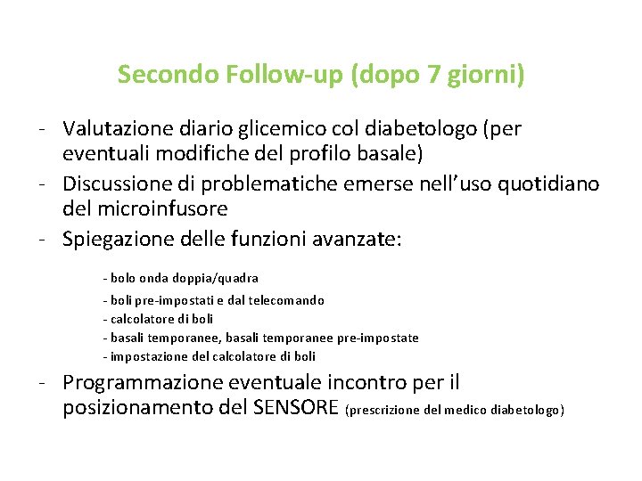 Secondo Follow-up (dopo 7 giorni) - Valutazione diario glicemico col diabetologo (per eventuali modifiche