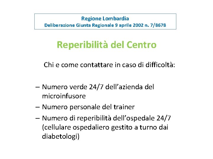 Regione Lombardia Deliberazione Giunta Regionale 9 aprile 2002 n. 7/8678 Reperibilità del Centro Chi