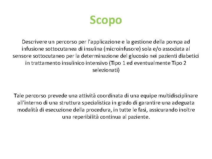 Scopo Descrivere un percorso per l’applicazione e la gestione della pompa ad infusione sottocutanea