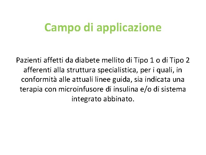 Campo di applicazione Pazienti affetti da diabete mellito di Tipo 1 o di Tipo