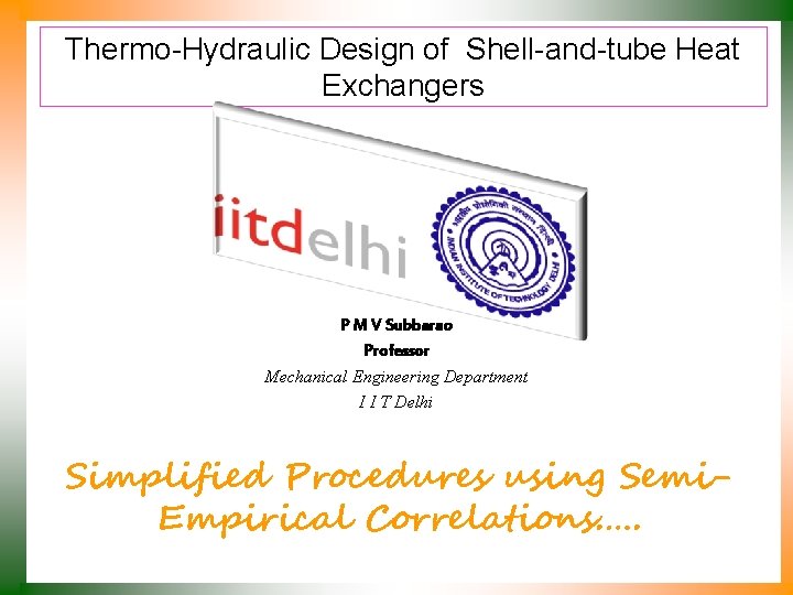 Thermo-Hydraulic Design of Shell-and-tube Heat Exchangers P M V Subbarao Professor Mechanical Engineering Department