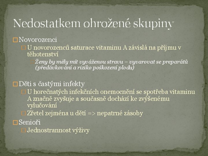 Nedostatkem ohrožené skupiny � Novorozenci � U novorozenců saturace vitaminu A závislá na příjmu