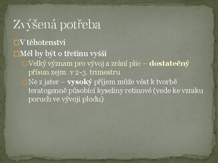 Zvýšená potřeba �V těhotenství �Měl by být o třetinu vyšší � Velký význam pro