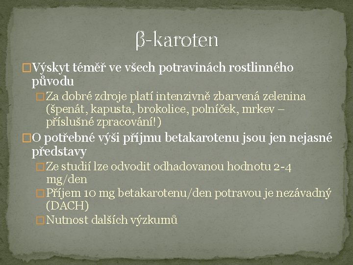 β-karoten �Výskyt téměř ve všech potravinách rostlinného původu � Za dobré zdroje platí intenzivně