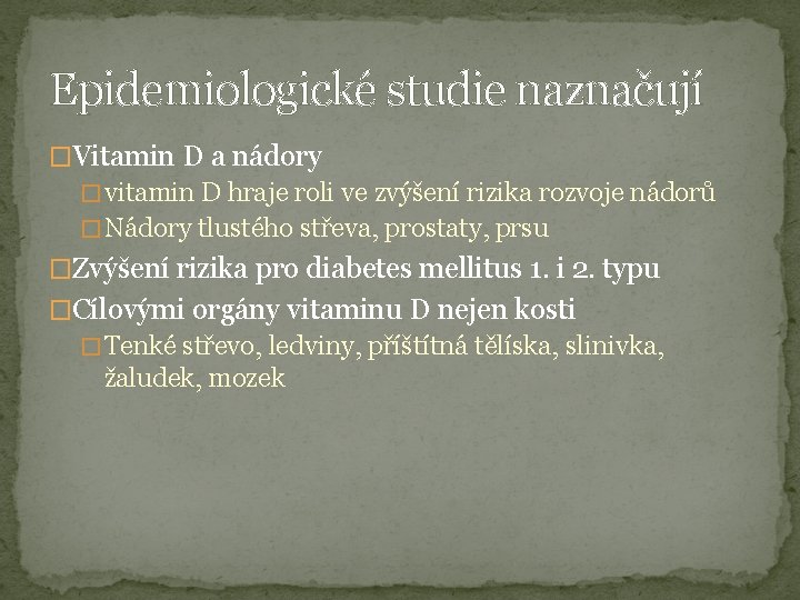 Epidemiologické studie naznačují �Vitamin D a nádory � vitamin D hraje roli ve zvýšení