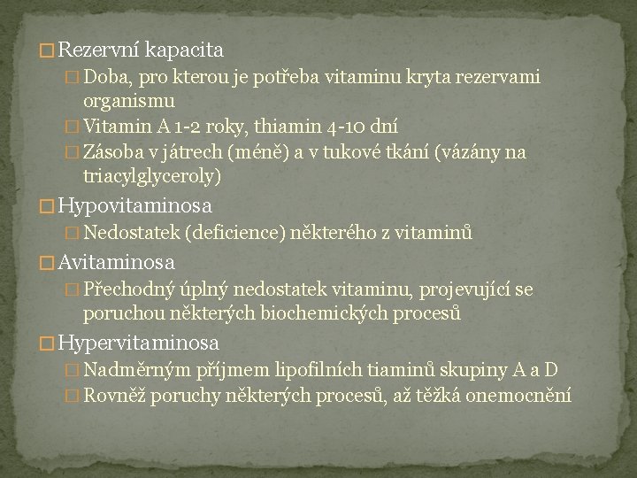 � Rezervní kapacita � Doba, pro kterou je potřeba vitaminu kryta rezervami organismu �