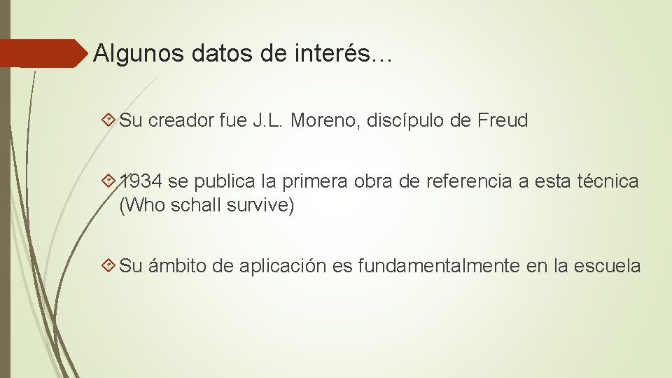 Algunos datos de interés… Su creador fue J. L. Moreno, discípulo de Freud 1934