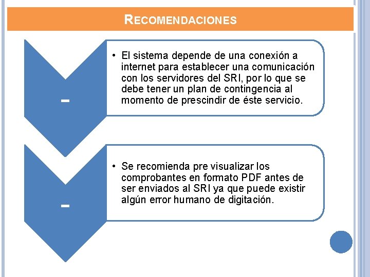 RECOMENDACIONES - • El sistema depende de una conexión a internet para establecer una